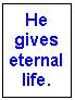 He Gives Eternal Life